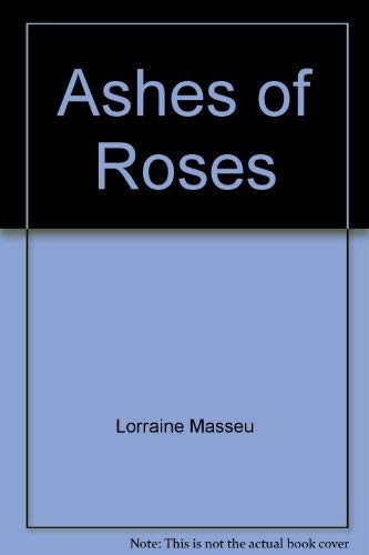 Ashes Of Roses (9781555233488) by Lorraine Massey