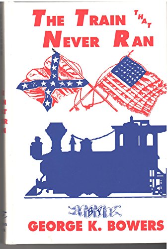 The Train That Never Ran (9781555234393) by Bowers, George K.