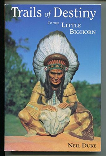 9781555234409: Trails of Destiny To The Little Bighorn