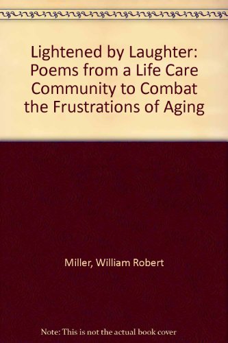 Lightened By Laughter, Poems from a Life Care Community to Combat the Frustrations of Aging