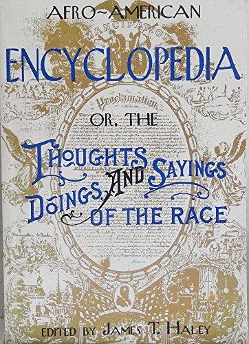 Afro-American Encyclopedia Or, the Thoughts, Doings, and Sayings of the Race -Books 1 + 2