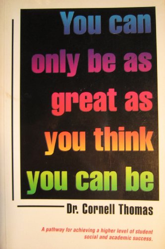 Imagen de archivo de You Can Only Be As Great As You Think You Can Be: You Are Only As Great As You Are a la venta por HPB-Diamond