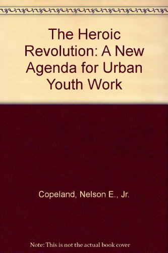 Beispielbild fr The Heroic Revolution: A New Agenda for Urban Youth Work zum Verkauf von More Than Words