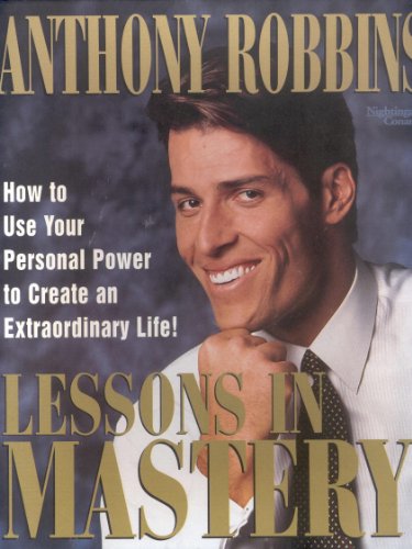 Lessons in Mastery: How to Use Your Personal Power to Create an Extraordinary Life! (9781555250539) by Robbins, Anthony