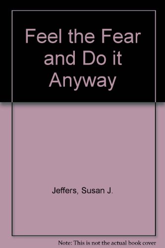 Beispielbild fr Feel the Fear and Do It Anyway : Dynamic Techniques for Turning Fear, Indecision, and Anger into Power, Action, and Love zum Verkauf von The Yard Sale Store