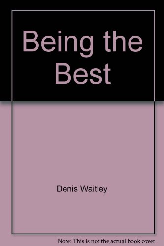 9781555251925: Being the Best by Denis Waitley