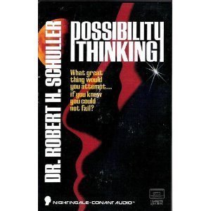 Possibility Thinking: What Great Thing Would You Attempt...If You Knew You Could Not Fail? (9781555253028) by Schuller, Robert Harold