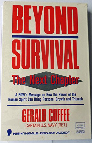 9781555253332: Beyond Survival: The Next Chapter : A Pow's Message on Hwo the Power of the Human Spirit Can Bring Personal Growth and Triumph