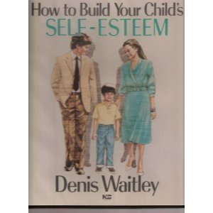 How to Build Your Child's Self Esteem (9781555253608) by Waitley, Denis