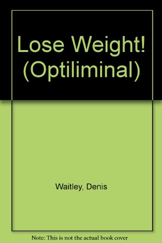 Imagen de archivo de Lose Weight (Optiliminal) [Nov 01, 1990] Waitley, Denis a la venta por WONDERFUL BOOKS BY MAIL