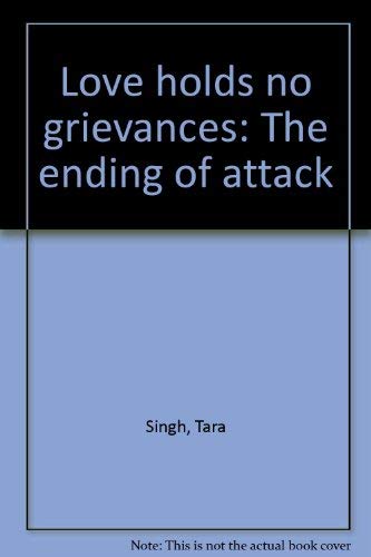 9781555311209: Love holds no grievances: The ending of attack