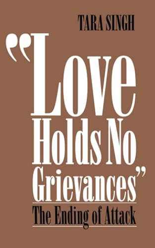 Love Holds No Grievances: The Ending of Attack (Miracle Studies) (9781555312268) by Singh, Tara