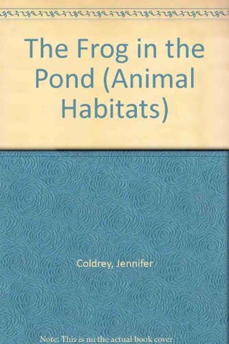 Stock image for The Frog in the Pond (Animal Habitats) for sale by Bookmans