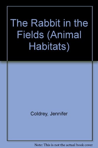 The Rabbit in the Fields (Animal Habitats) (9781555320614) by Coldrey, Jennifer