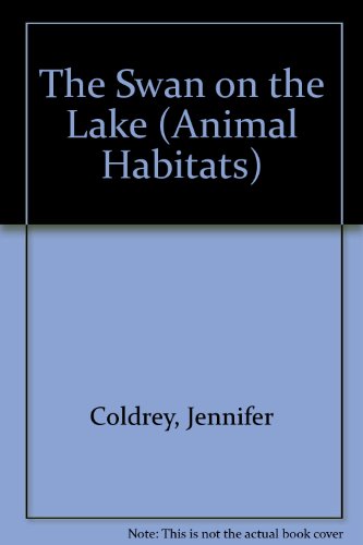 Stock image for The Swan on the Lake (Animal Habitats) for sale by Wonder Book