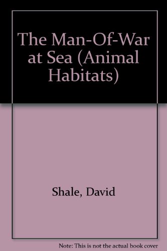 Stock image for The Man-Of-War at Sea (Animal Habitats) for sale by HPB Inc.