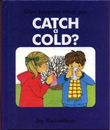 Beispielbild fr What Happens When You Catch a Cold? zum Verkauf von Better World Books