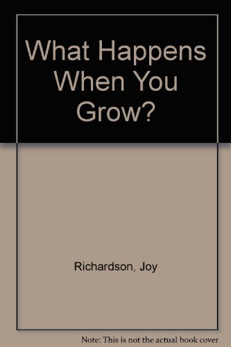 What Happens When You Grow? - Joy Richardson