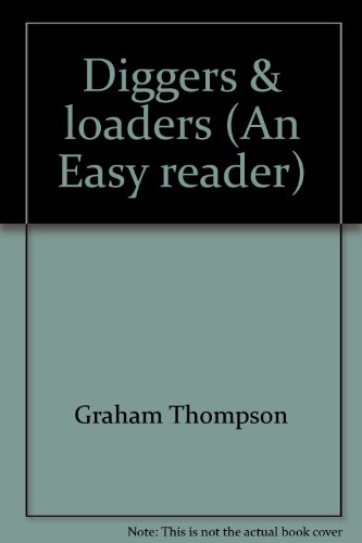 Diggers & loaders (An Easy reader) (9781555321260) by Thompson, Graham