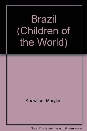 Brazil (Children of the World) (9781555322212) by Knowlton, Marylee; Sachner, Mark