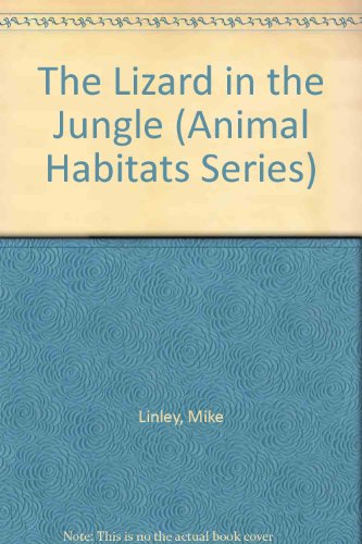 Stock image for The Lizard in the Jungle (Animal Habitats Series) for sale by Wonder Book