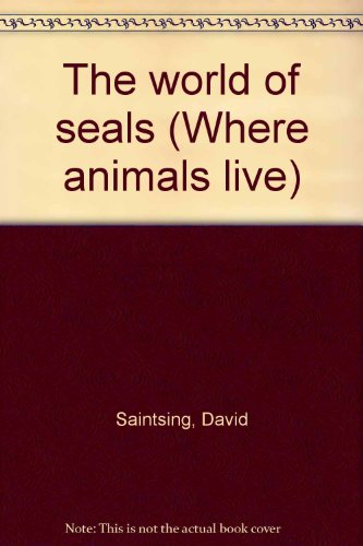 Stock image for The world of seals (Where animals live) for sale by ThriftBooks-Atlanta