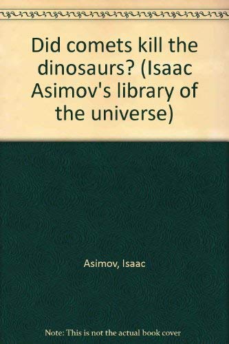 9781555323479: Did comets kill the dinosaurs? (Isaac Asimov's library of the universe)