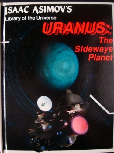 Imagen de archivo de Uranus, the sideways planet (Isaac Asimov's library of the universe) a la venta por Amazing Books Pittsburgh