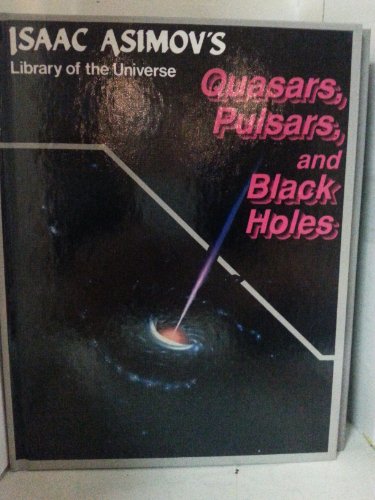 Imagen de archivo de Quasars, pulsars, and black holes (Isaac Asimov's library of the universe) a la venta por HPB-Diamond