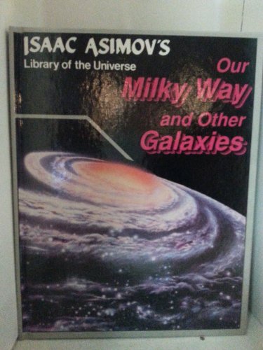 9781555323523: Our Milky Way and Other Galaxies (Isaac Asimov's Library of the Universe) by Isaac Asimov (1988-04-02)