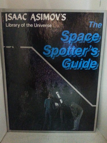 Stock image for The Space Spotter's Guide (Isaac Asimov's Library of the Universe) for sale by Top Notch Books