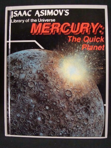 Stock image for Mercury, the quick planet (Isaac Asimov's library of the universe) for sale by Half Price Books Inc.