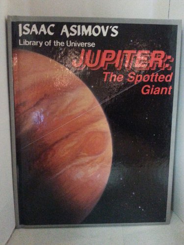 Imagen de archivo de Jupiter, the spotted giant (Isaac Asimov's library of the universe) a la venta por Half Price Books Inc.