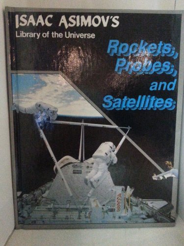 Imagen de archivo de Rockets, Probes, and Satellites (Isaac Asimov's Library of the Universe) a la venta por Wonder Book