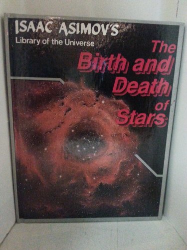 Stock image for The birth and death of stars (Isaac Asimov's Library of the universe) for sale by HPB Inc.