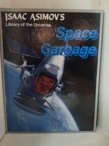 9781555323707: Space garbage (Isaac Asimov's Library of the universe)