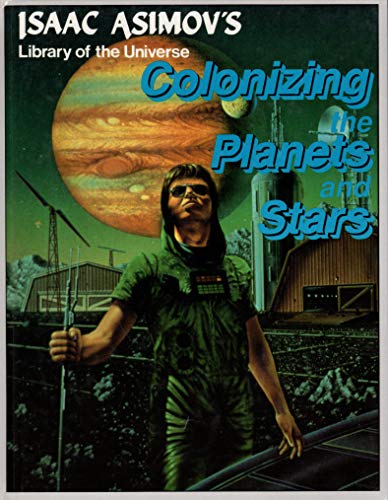 Stock image for Colonizing the Planets and Stars (Isaac Asimov's Library of the Universe) for sale by Half Price Books Inc.