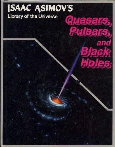 Stock image for Quasars, pulsars, and black holes (Isaac Asimov's library of the universe) for sale by POQUETTE'S BOOKS