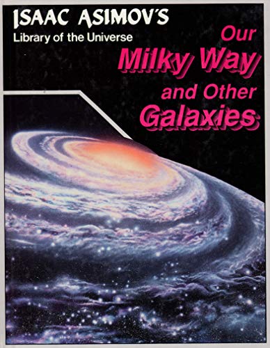Imagen de archivo de Our Milky Way and other galaxies (Isaac Asimov's library of the universe) a la venta por Half Price Books Inc.