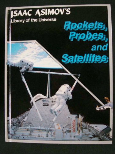 Stock image for Rockets, probes, and satellites (Isaac Asimov's library of the universe) for sale by Irish Booksellers