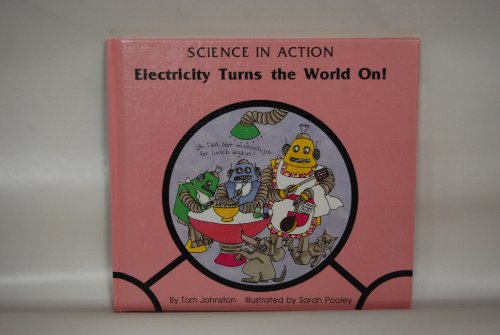 Beispielbild fr Electricity Turns the World On! (Science in Action Series) zum Verkauf von Bank of Books