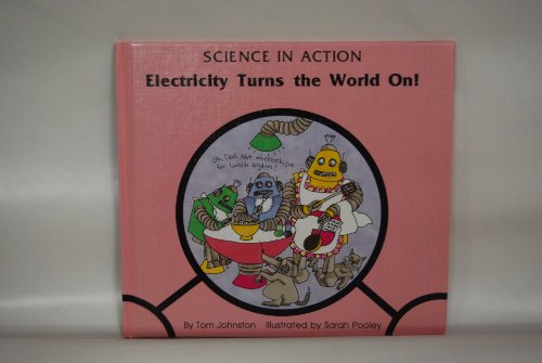9781555324100: Electricity Turns the World On! (Science in Action Series)