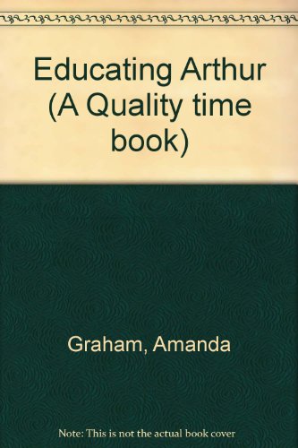 Stock image for Educating Arthur (A Quality time book) for sale by Hawking Books