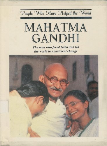 Imagen de archivo de Mahatma Gandhi: The Man Who Freed India and Led the World in Non-Violent Change a la venta por ThriftBooks-Dallas