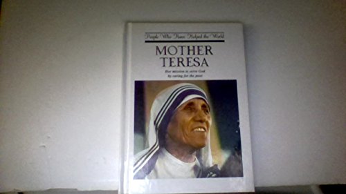 9781555328160: Mother Teresa: Her Mission to Serve God by Caring for the Poor (People Who Have Helped the World)
