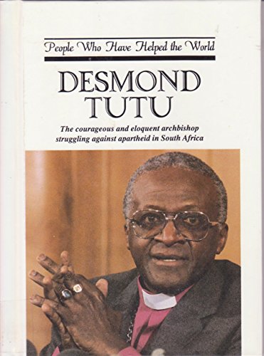 Imagen de archivo de Desmond Tutu: The Courageous and Eloquent Archbishop Struggling Against Apartheid in South Africa (People Who Have Helped the World) a la venta por HPB-Ruby
