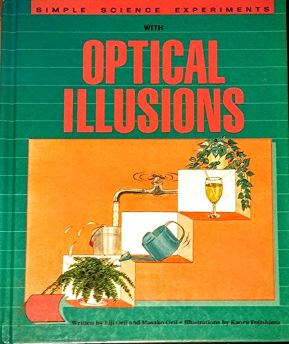 Simple Science Experiments With Optical Illusions (9781555328535) by Orii, Eiji; Orii, Masako; Fujishima, Kaoru