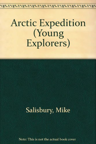 Arctic Expedition (Young Explorers) (9781555329204) by Salisbury, Mike