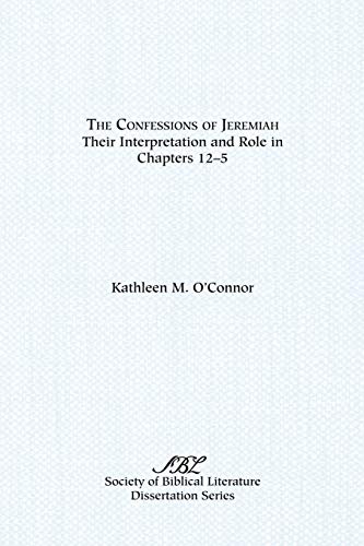 Stock image for The Confessions of Jeremiah: Their Interpretation and Role in Chapters 1-25 [SBL, Dissertations Series, No. 94] for sale by Windows Booksellers