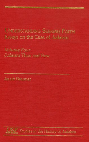 Beispielbild fr Understanding Seeking Faith: Essays on the Case of Judaism, Vol. I: Debates on Method, Reports of Results (Neusner Titles In Brown Judaic Studies) zum Verkauf von HPB-Emerald
